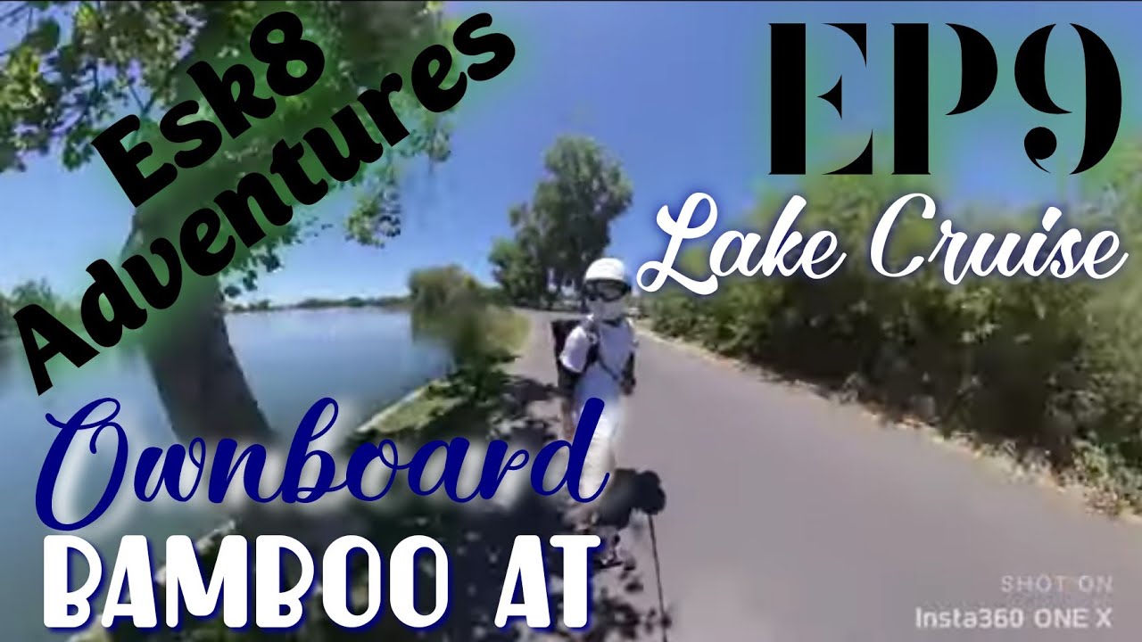 Esk8 Adventures ep9/ Lake Cruise