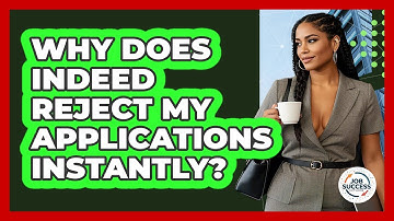 Why Does Indeed Reject My Applications Instantly? - Job Success Network