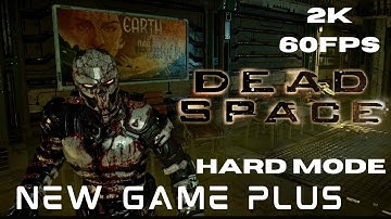 DEAD SPACE REMAKE GAME PLUS | HARD MODE | WALKTHROUGH | WITH COMMENTS | 60 FPS | 2K
