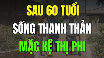 Sau Tuổi 60: 5 Điều Giúp Bạn Sống Thanh Thản – Mặc Kệ Thị Phi