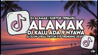 Download Lagu DJ ALAMAK | DJ KALAU ADA 9 NYAWA SLOW VIRAL TIKTOK  2025 MP3 Download Lagu DJ ALAMAK | DJ KALAU ADA 9 NYAWA SLOW VIRAL TIKTOK  2025 MP3