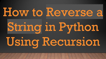 How to Reverse a String in Python Using Recursion