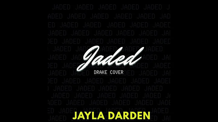 Jaded x Jayla Darden (Drake Cover)