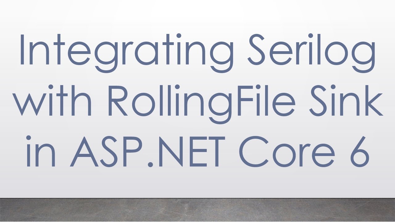 Integrating Serilog with RollingFile Sink in ASP.NET Core 6 - YouTube