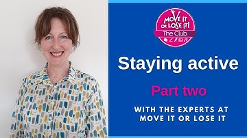 Move it or Lose it - How to stay active Part 2