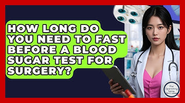 How Long Do You Need To Fast Before A Blood Sugar Test For Surgery? - The Operating Table