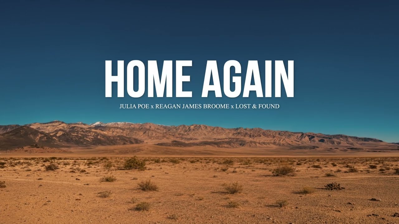 Julia Poe, Reagan James Broome, LOST & FOUND - HOME AGAIN (official lyric video)