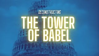 Deconstructing the Tower of Babel | When God Confused Everyone