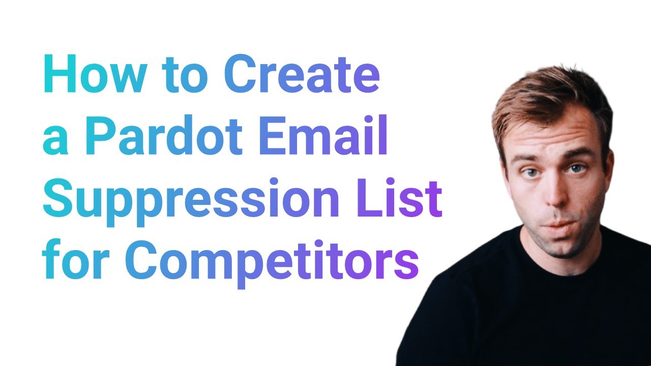 How to Create a Pardot Email Suppression List for Competitors