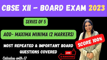 AOD |MAXIMA MINIMA |CLASS 12 | BOARD EXAM 2023 | CUET 2023| MOST IMPORTANT BOARDS QUESTIONS