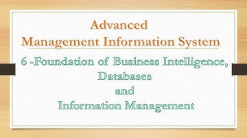 1 - 6 Foundation of Business Intelligence, Databases and Information Management