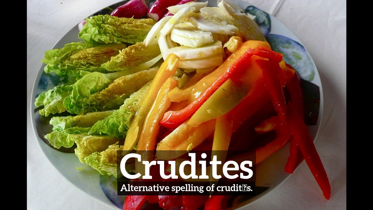 What are Crudites? How Do Crudites Look? How to Say Crudites in