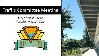 The City of West Covina - May 14, 2024 - Traffic Committee Meeting
