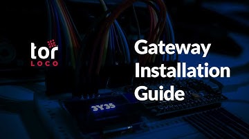 Tor Loco Gateway Installation Guide