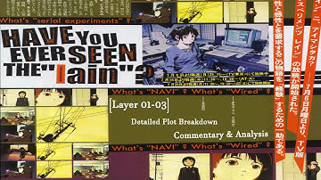 Serial Experiments Lain Explained! [Layer 01-03]