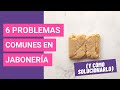 6 problemas comunes en jaboneria + mis mejores tips | Sanae Cuidado Natural