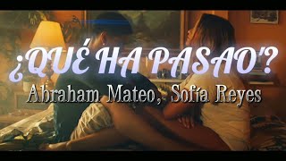 Abraham Mateo • ¿Qué Ha Pasao'? ft. Sofía Reyes (Letra)