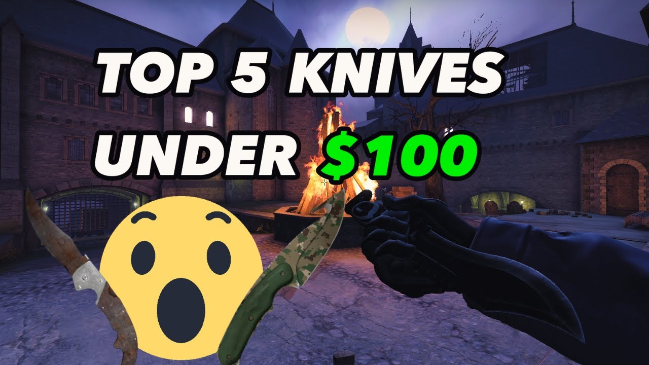 TOP 5 CSGO KNIVES UNDER 100 YouTube