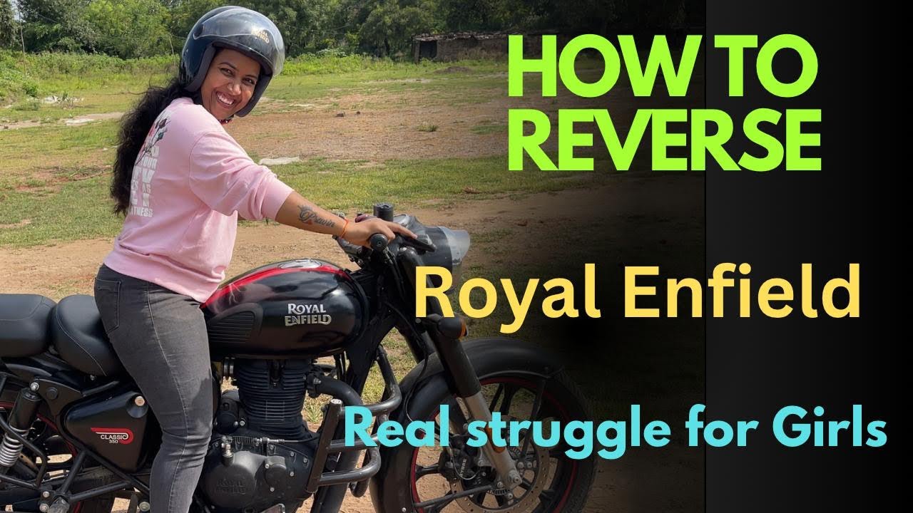 How to reverse Royal Enfield Bikes specially for Girls