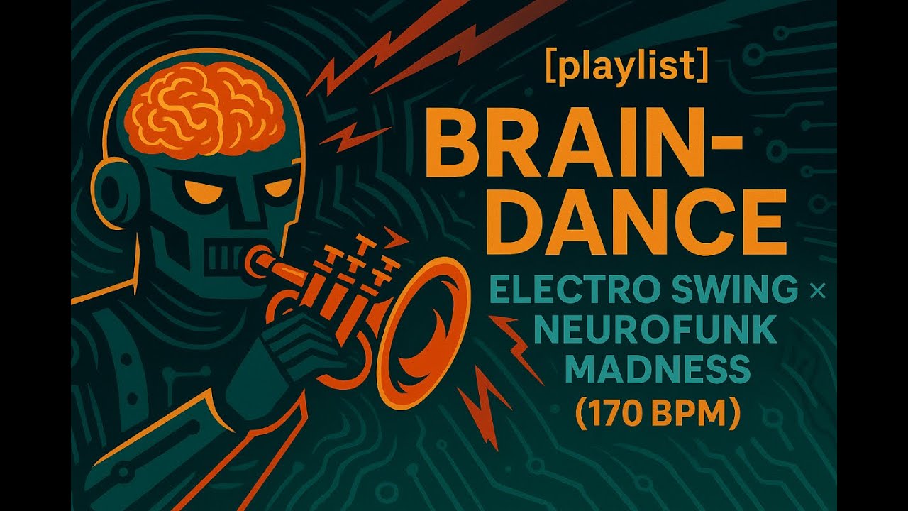 [playlist] Brain-Dance – Electro Swing × Neurofunk Madness (170BPM)