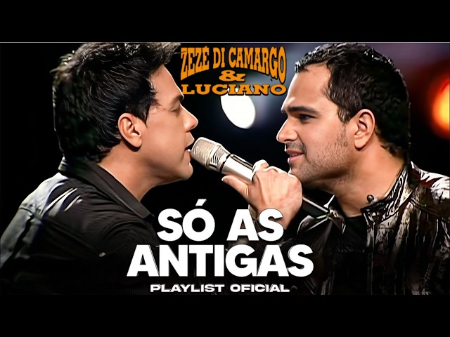 ZEZE DI CAMARGO & LUCIANO - AS MELHORES - SÓ AS ANTIGAS ROMANTICAS
