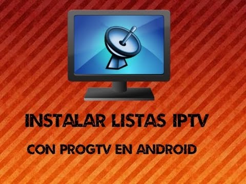 Como instalar listas IPTV en android con PROGTV / ver tv de paga gratis