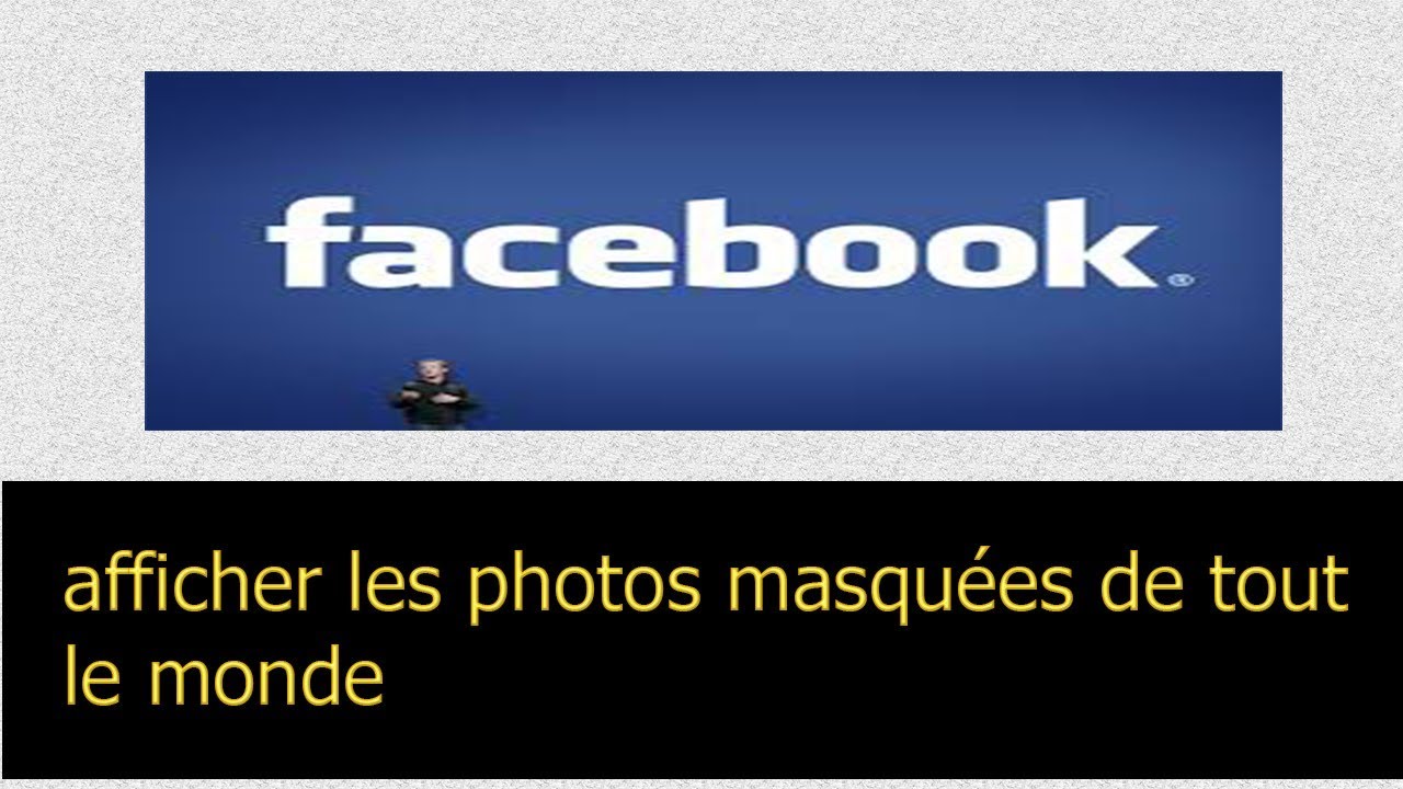 Facebook Comment Afficher Les Photos Masquees De Tout Le Monde Youtube