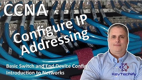 Configure IP Addressing - Basic Switch and End Device Config- Int to Net- CCNA - KevTechify | vid 16