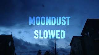 MOONDUST | SLOWED