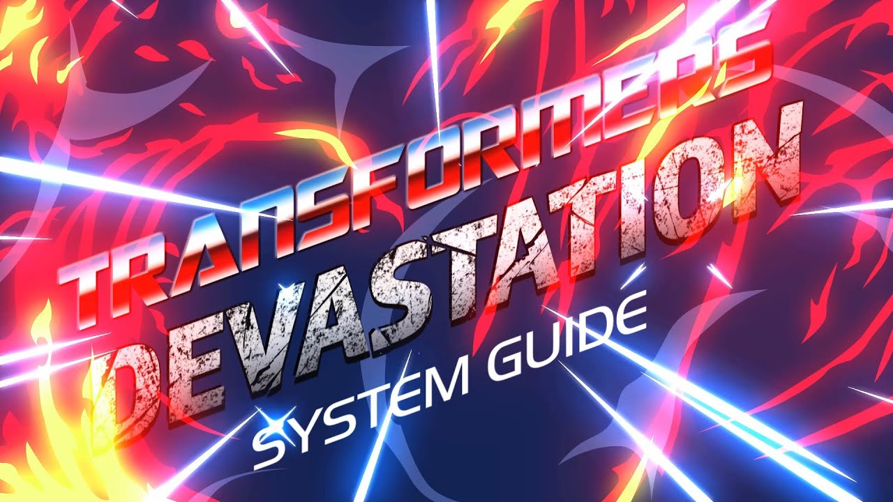 Transformers: Devastation System Guide - Episode 002 [Hit Reactions]