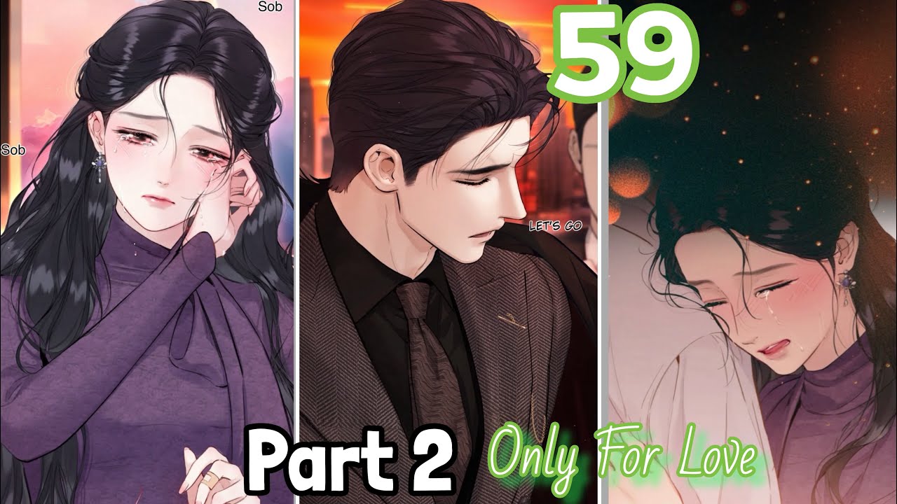 Accidental Love/ Only For Love Chapter 59 Part 2 | To Her, I'm