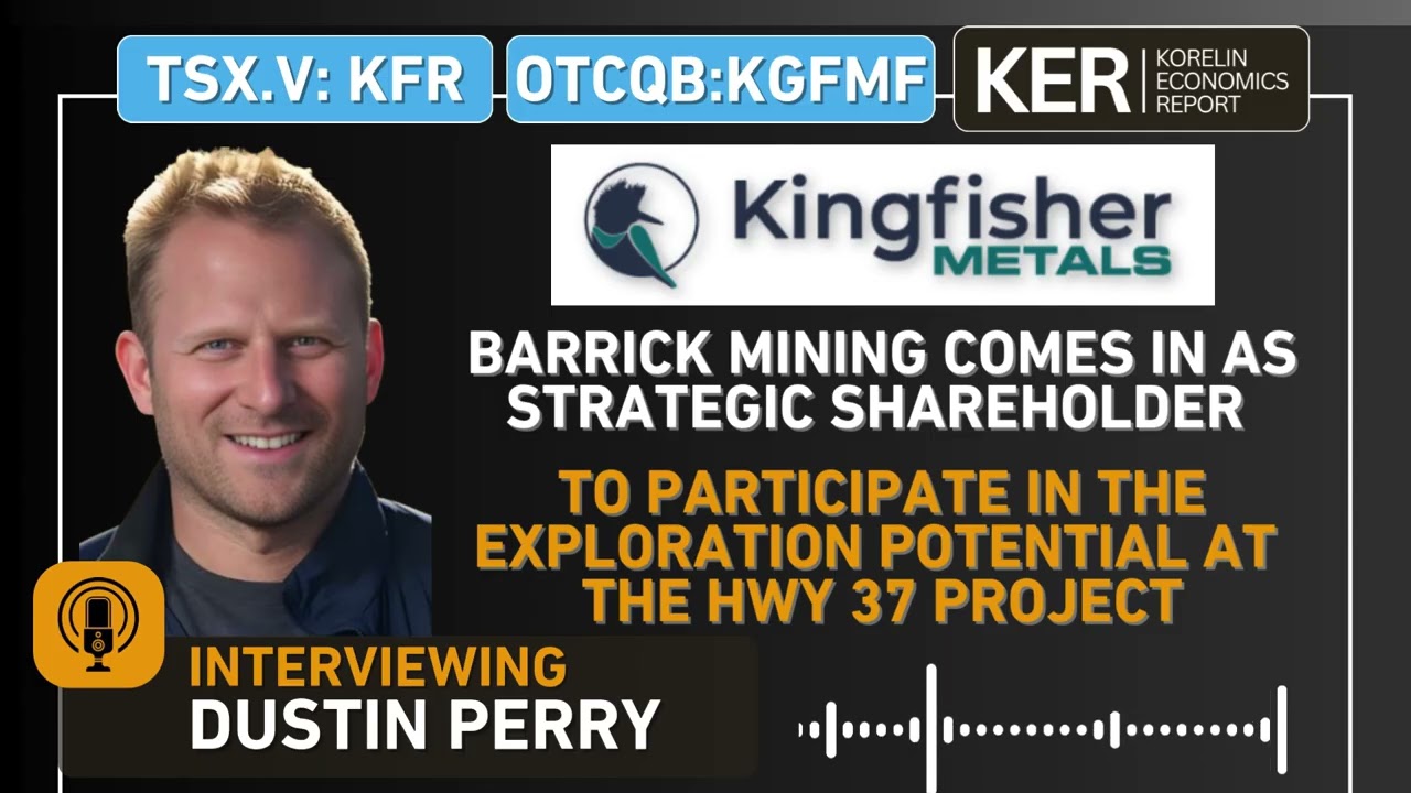 Kingfisher Metals–Barrick Mining Comes In As Strategic Shareholder  For Exploration Upside At Hwy 37