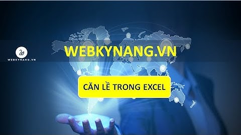 Căn lề trong ô excel - Học EXCEL cơ bản - WEBKYNANG.VN