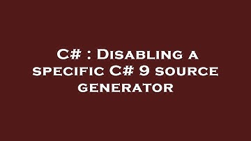 C# : Disabling a specific C# 9 source generator