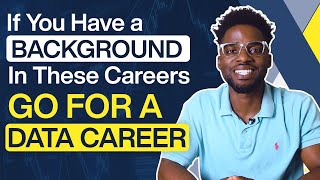 Go For A Data Career If You Have These Backgrounds!