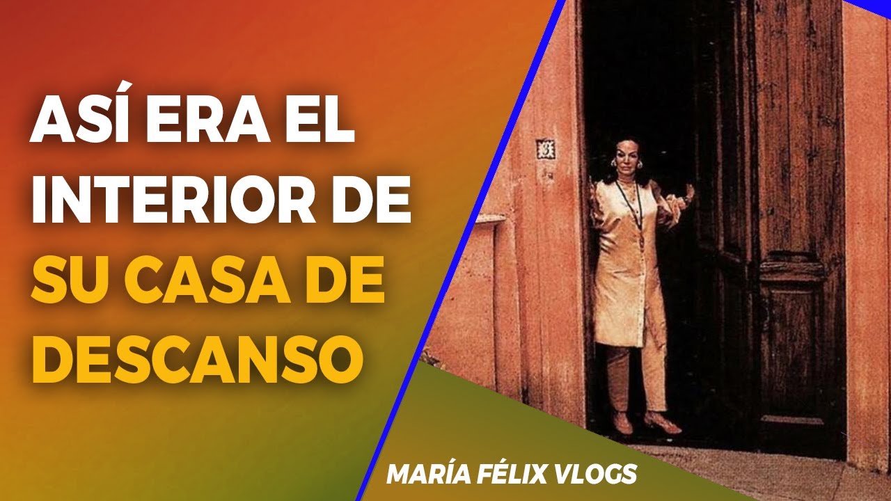 MARÍA FÉLIX VLOGS # 387 ASÍ ERA POR DENTRO LA CASA DE DESCANSO DE LA DOÑA EN CUERNAVACA