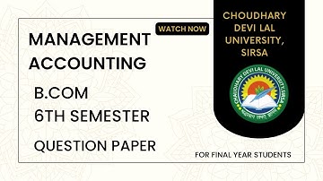 BCOM SIXTH SEMESTER :MANAGEMENT ACCOUNTING & FINANCIAL MANAGEMENT 2 |CDLU QUESTION PAPER| BCOM FINAL