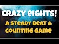 Crazy Eights! A Steady Beat & Counting Game