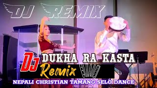 DUKHA RA KASTA | DJ REMIX | NEPALI CHRISTIAN TAMANG SELO | DJ BEAT MIX ||