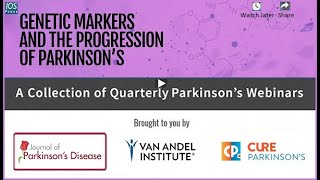 Quarterly Parkinson's Webinar Series Webinar #13 Genetic Markers & PD Progression, rec. Aug 4, 2021