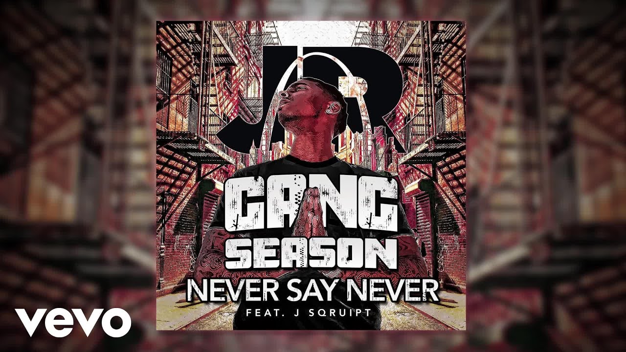 J.R. - Never Say Never (Audio) ft. J Sqruipt