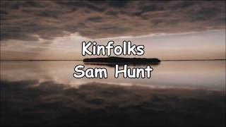 KINFOLKS || SAM HUNT || LYRICS