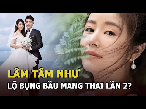 Video Lâm Tâm Như lộ bụng bầu, mang thai lần 2 với Hoắc Kiến... - youtube
