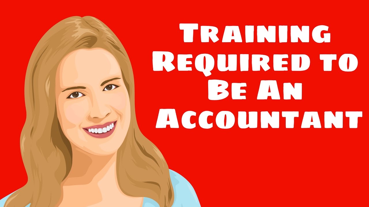 How Do You Train To Be An Accountant?