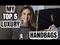 MY TOP 5 LUXURY HANDBAGS - Louis Vuitton, CHANEL, YSL