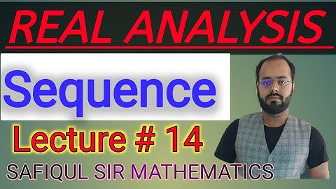Sequence Lecture # 14 | Real Analysis | In Hindi | By Safiqul Sir