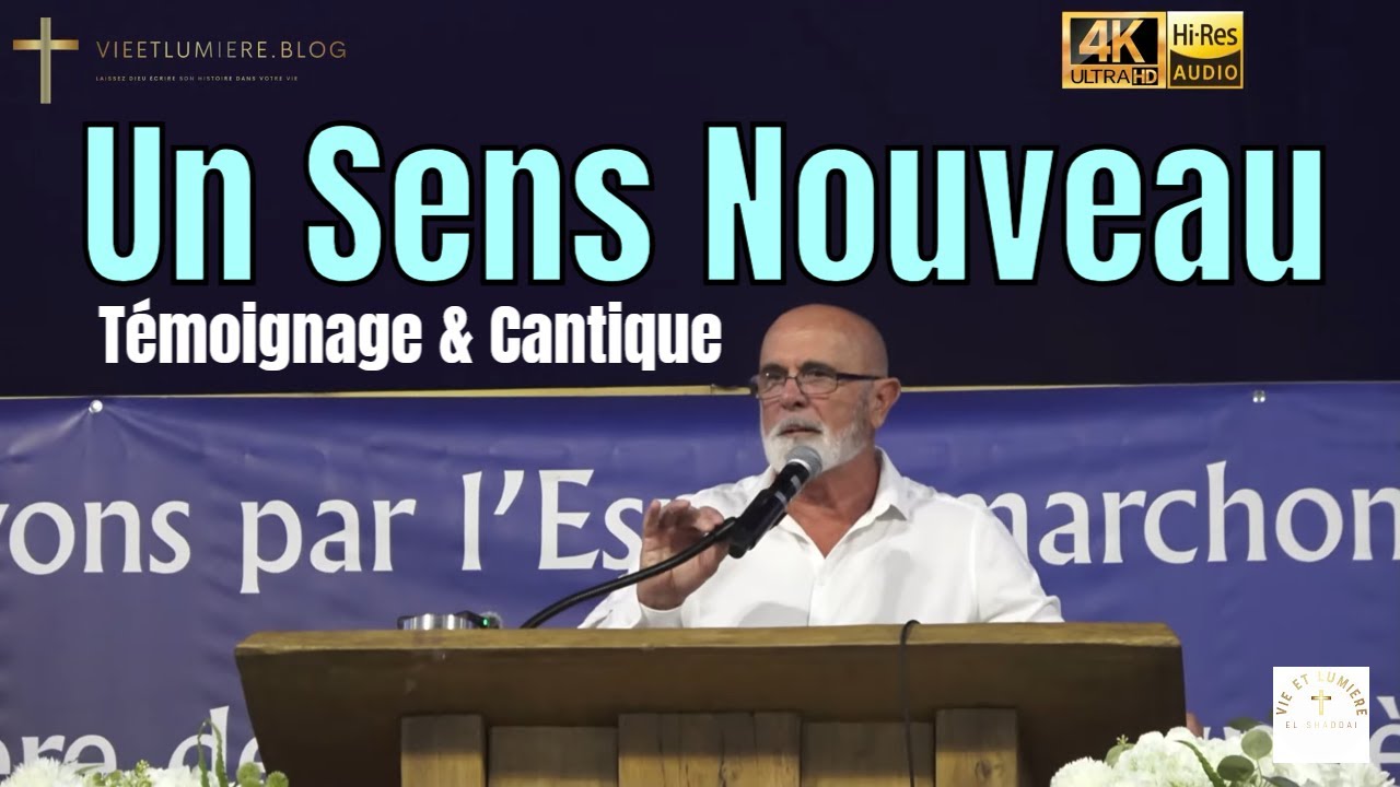Un Sens Nouveau : Témoignage & Cantique | Pasteur Gérard - Vie et Lumière
