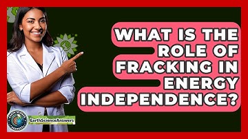 What Is The Role Of Fracking In Energy Independence? - Earth Science Answers