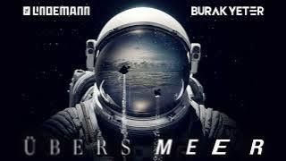 TILL LINDEMANN & BURAK YETER - UBERS MEER (ORIGINAL MIX)