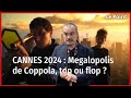 Cannes 2024  mgalopolis de francis ford coppola top ou flop 